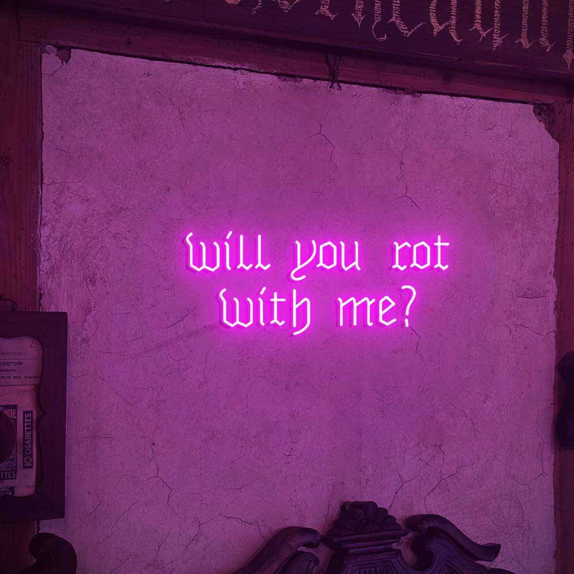 Will you Rot with me? Neon Sign, Gothic Themed Proposal Decor Idea, Old English gothic wedding decoration Backdrop Neon Light
