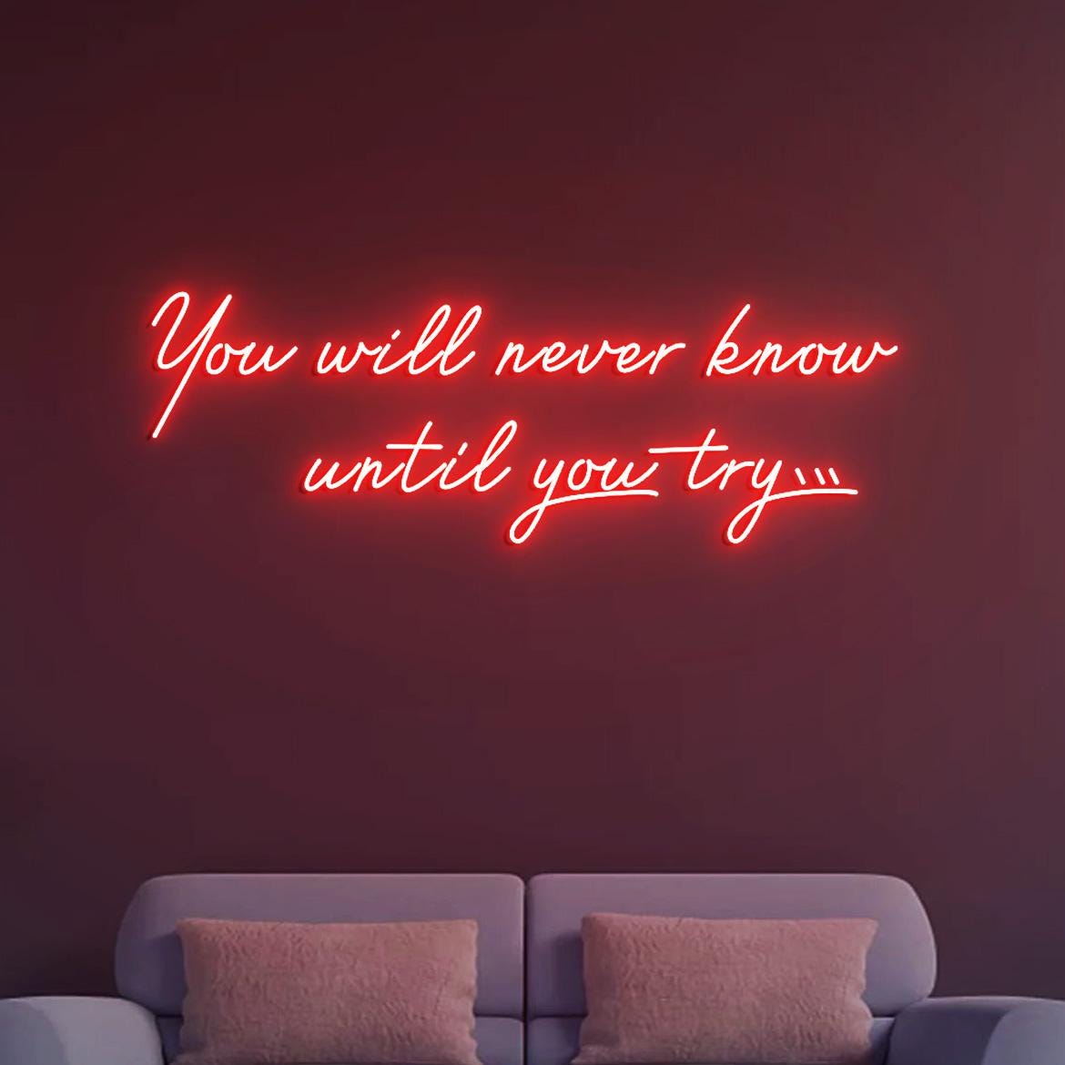Custom Neon Sign You will never know Until you try, Inspirational Wall Sign Neon Light, Motivational Wall Quotes Decorations
