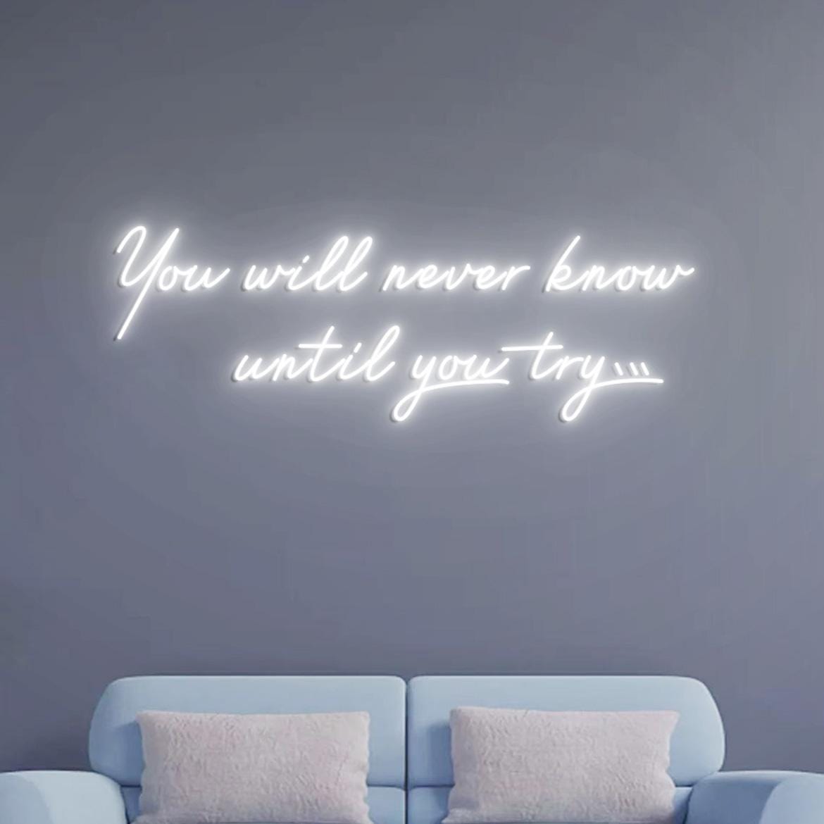Custom Neon Sign You will never know Until you try, Inspirational Wall Sign Neon Light, Motivational Wall Quotes Decorations