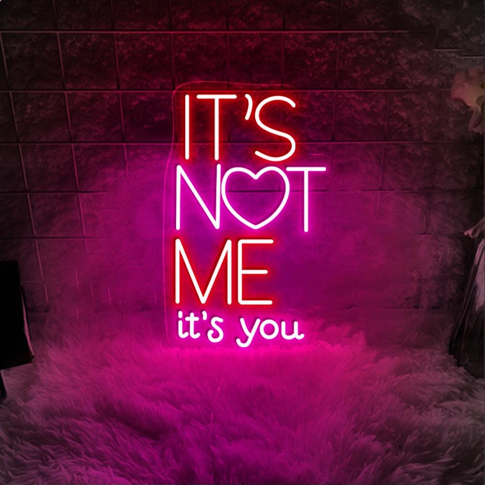 It's Not Me It's You Valentine Day Neon Sign, It's Not Me It's You Neon, Funny Valentine Neon, Valentine Day Women Gift, Happy Valentine Day