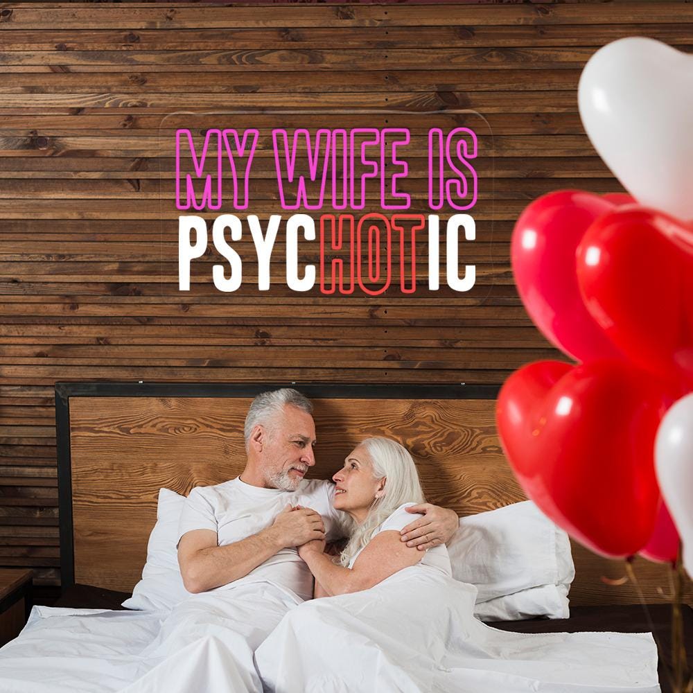 My Wife is Psychotic Neon, Funny Husband Neon, Father's Day Gift, Birthday or Anniversary Gift for Husband, Funny Men's Neon Sign Gift Ideas