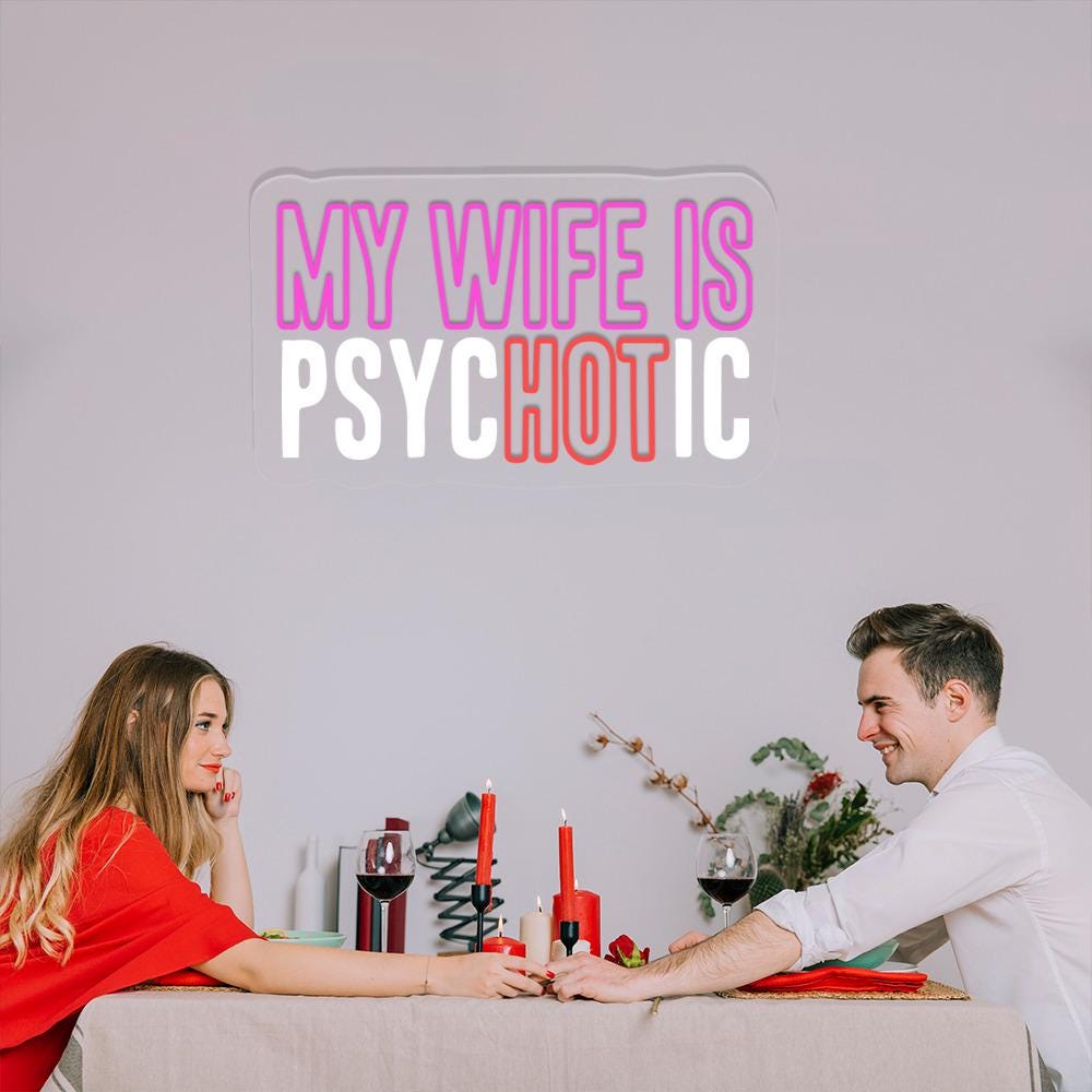 My Wife is Psychotic Neon, Funny Husband Neon, Father's Day Gift, Birthday or Anniversary Gift for Husband, Funny Men's Neon Sign Gift Ideas