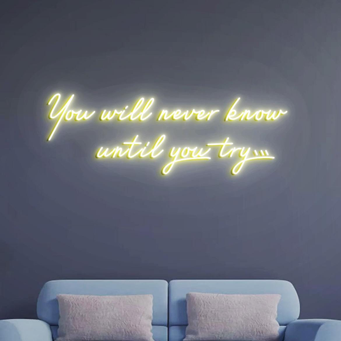 Custom Neon Sign You will never know Until you try, Inspirational Wall Sign Neon Light, Motivational Wall Quotes Decorations
