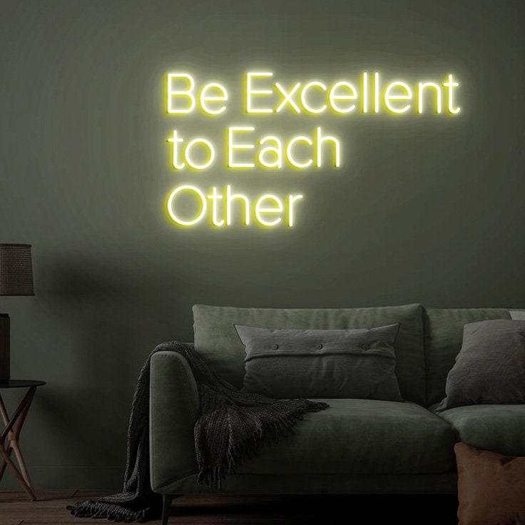 Be Excellent to Each other Neon Sign, Inspirational Quote Sign for Office Decor, Inspired by 80's Movies, Custom Neon Sign Movies Quotes