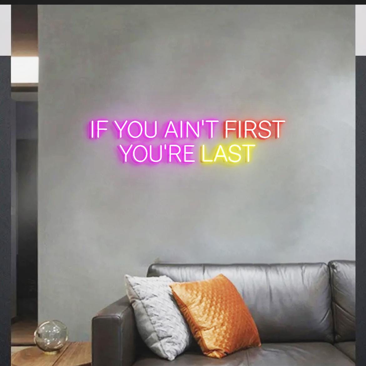 If you ain't first You're last Neon Sign, Inspired Sign for Wall Decor