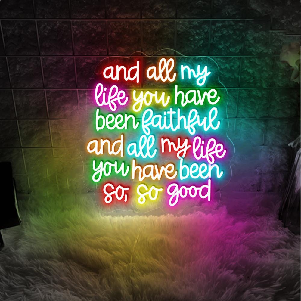 And All My Life You Have Been Faithful Neon, Inspirational Christian Neon, Religious Quotes Neon, Faith Neon For Women, Kindness Neon Sign