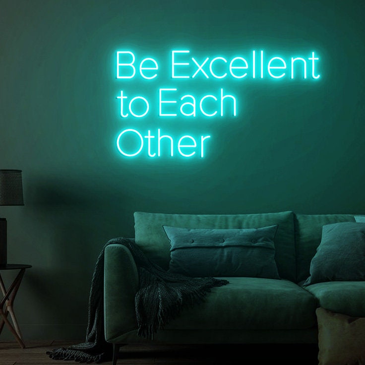 Be Excellent to Each other Neon Sign, Inspirational Quote Sign for Office Decor, Inspired by 80's Movies, Custom Neon Sign Movies Quotes