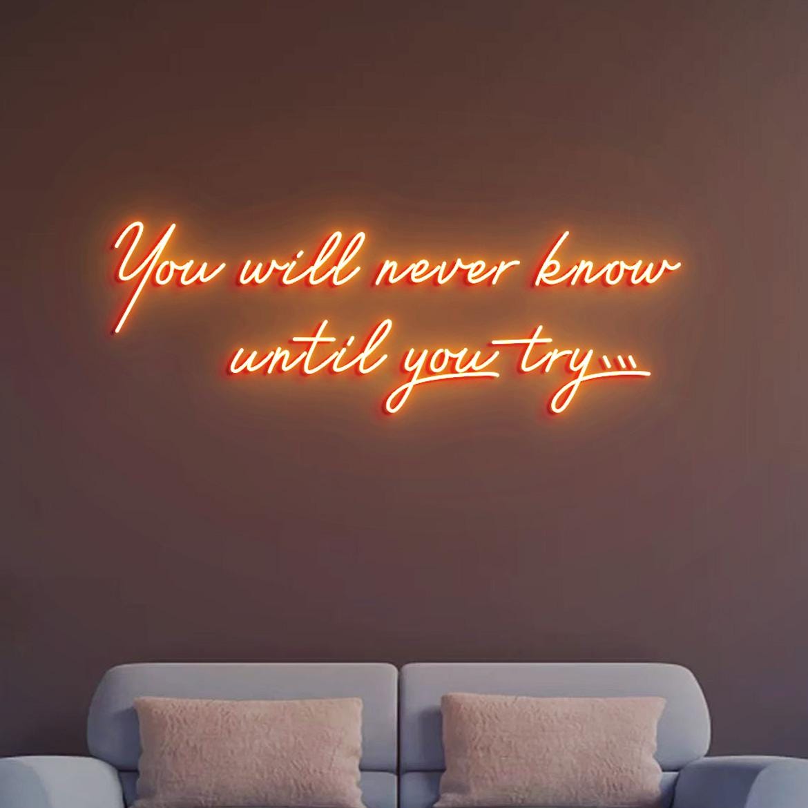 Custom Neon Sign You will never know Until you try, Inspirational Wall Sign Neon Light, Motivational Wall Quotes Decorations