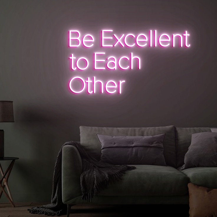 Be Excellent to Each other Neon Sign, Inspirational Quote Sign for Office Decor, Inspired by 80's Movies, Custom Neon Sign Movies Quotes