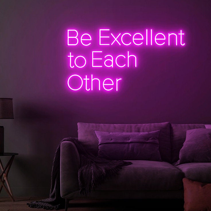 Be Excellent to Each other Neon Sign, Inspirational Quote Sign for Office Decor, Inspired by 80's Movies, Custom Neon Sign Movies Quotes