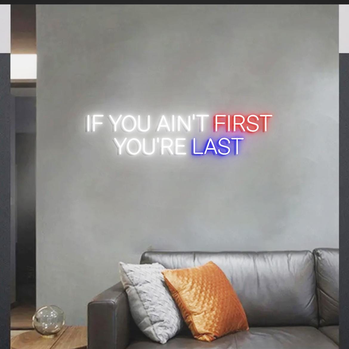 If you ain't first You're last Neon Sign, Inspired Sign for Wall Decor