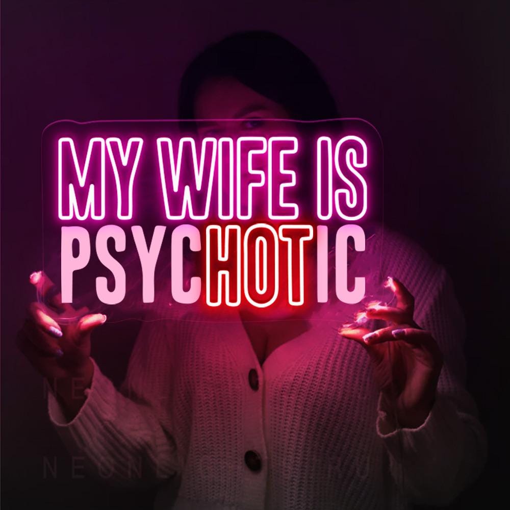 My Wife is Psychotic Neon, Funny Husband Neon, Father's Day Gift, Birthday or Anniversary Gift for Husband, Funny Men's Neon Sign Gift Ideas