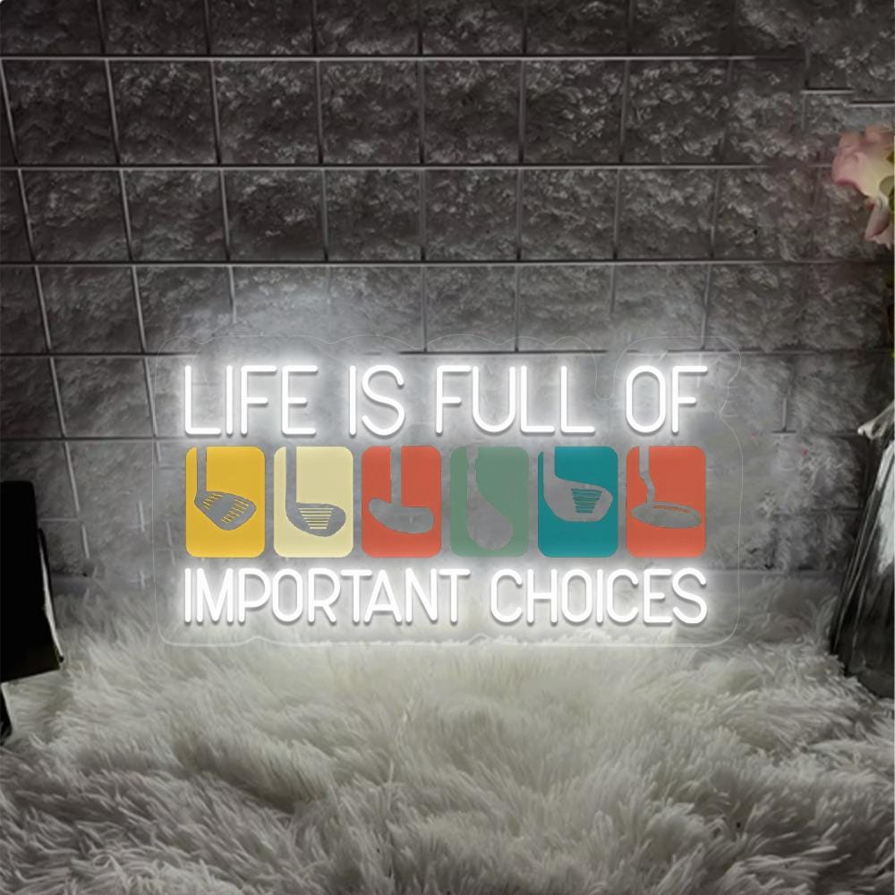 Life Is Full Of Important Choices Neon, Course Funny Humor Joke, Sports Golf, Golf Lover Neon, Golfing Club, Golf Lover Gift, Golf Neon Sign