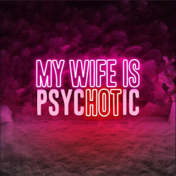 My Wife is Psychotic Neon, Funny Husband Neon, Father's Day Gift, Birthday or Anniversary Gift for Husband, Funny Men's Neon Sign Gift Ideas