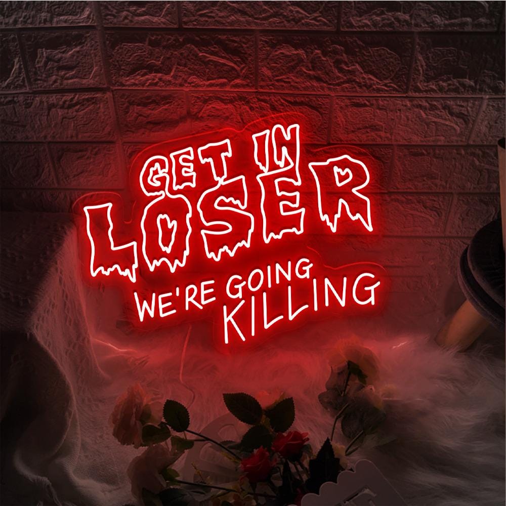 Get In Loser Halloween Neon Sign, Horror Get In Loser We’re Going Killing Neon, Halloween, Horror Movie Character Neon, Funny Halloween Neon