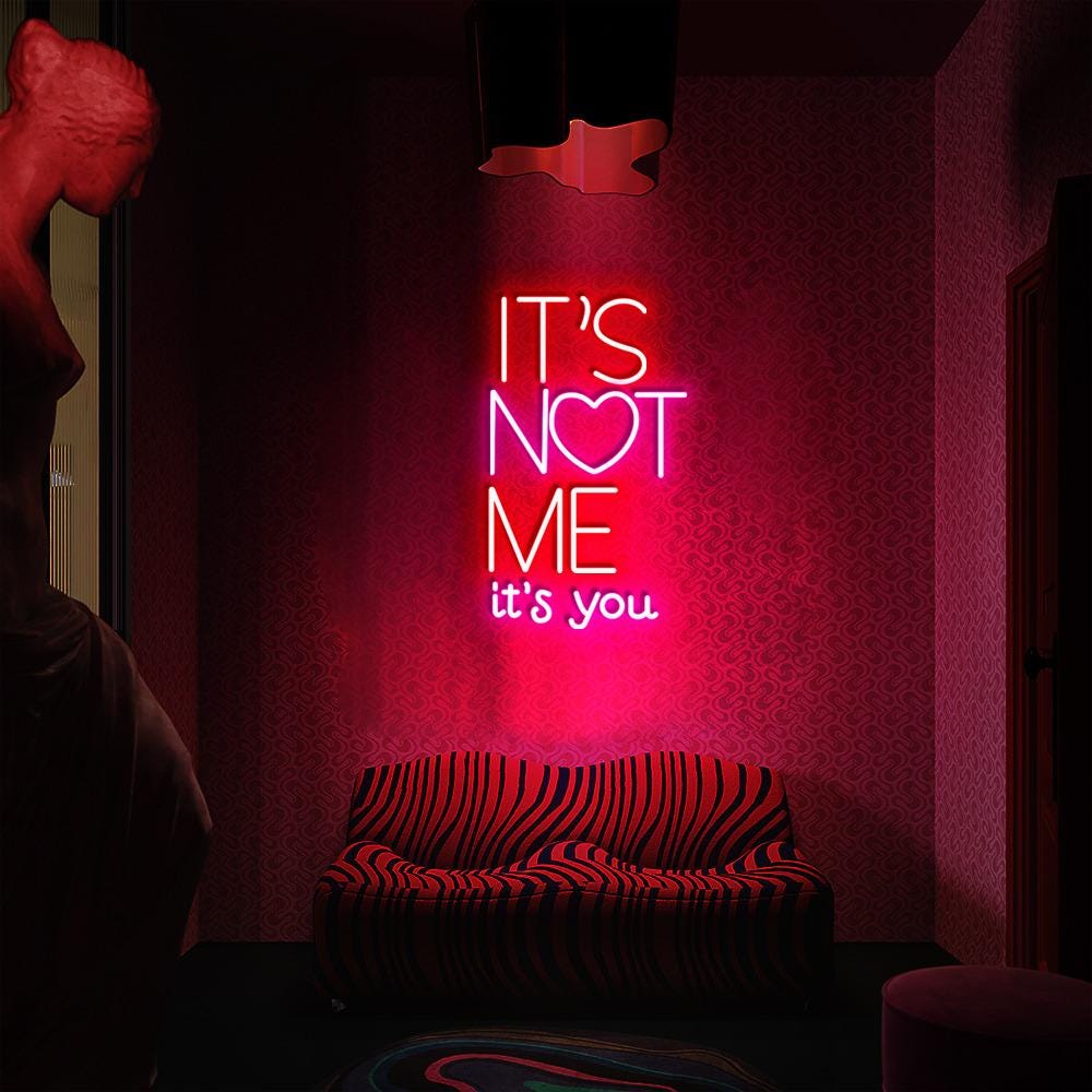 It's Not Me It's You Valentine Day Neon Sign, It's Not Me It's You Neon, Funny Valentine Neon, Valentine Day Women Gift, Happy Valentine Day