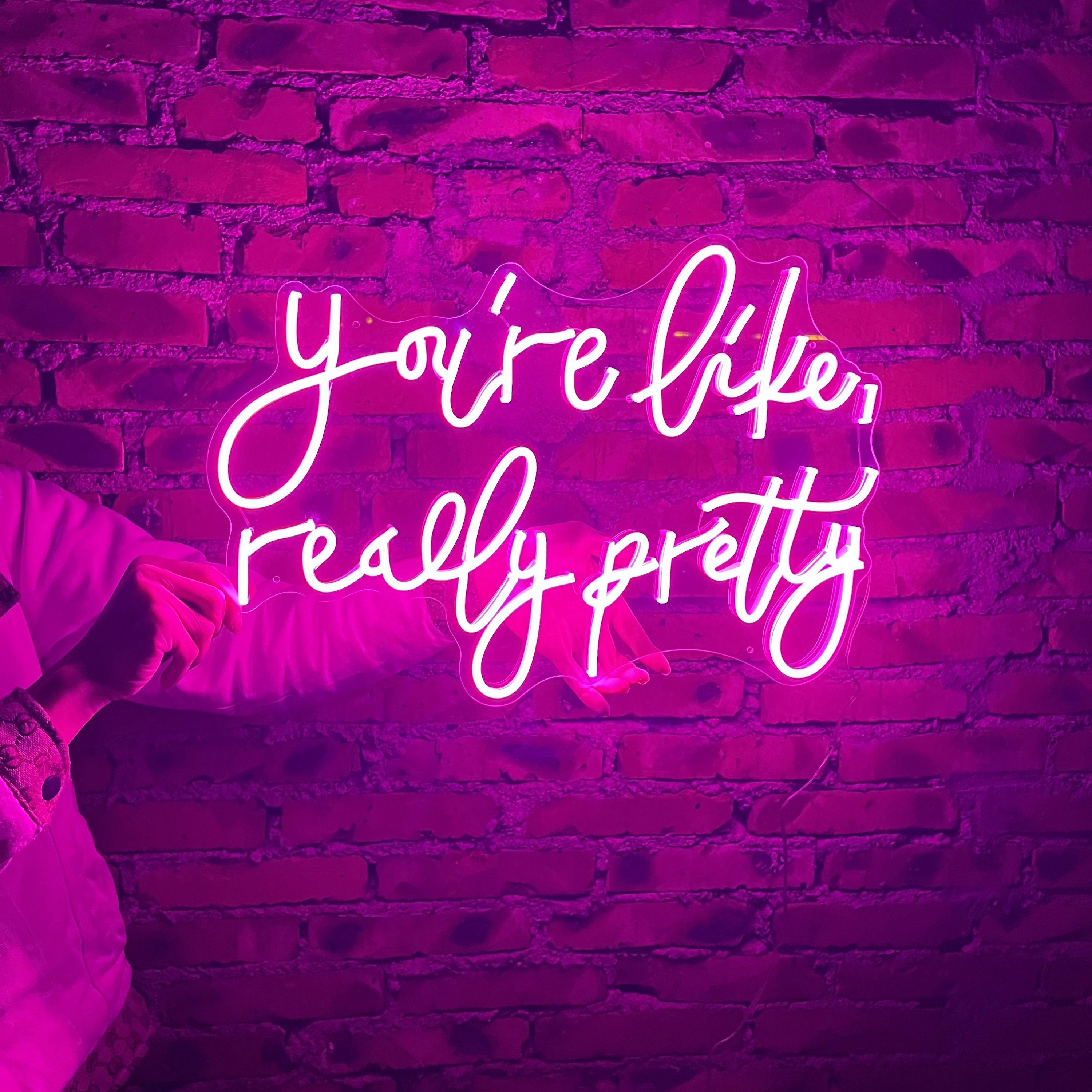 Custom Neon Sign You're Like Really Pretty Neon Signs Custom Wedding Neon Sign Aesthetic Neon Sign Bedroom Neon Name Sign ForKids