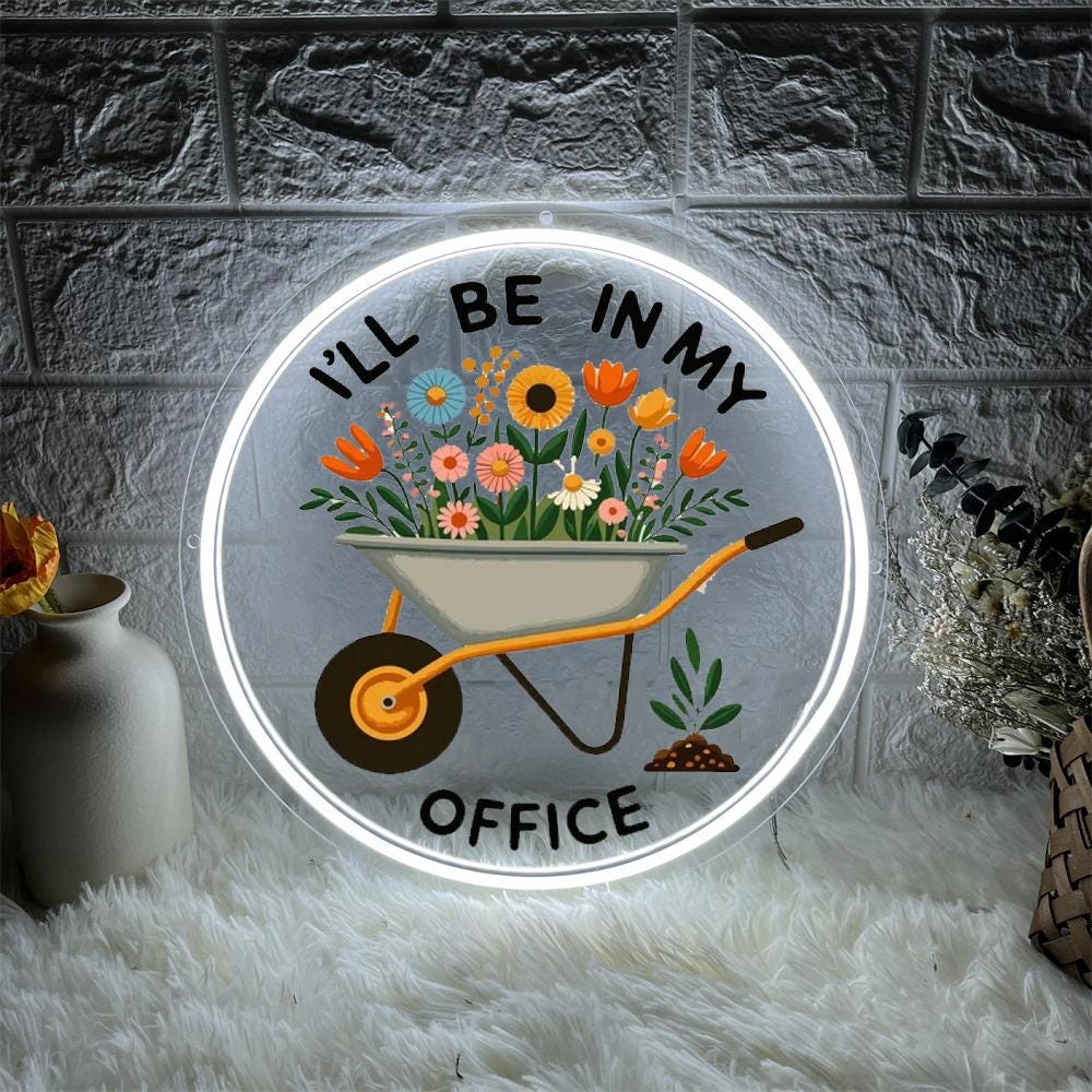 Garden Neon, I'll Be In My Office Neon, Garden Love, Garden Lover Gift, Gardener Gift Idea, Mother's Day Gardening Lover, Office Party Neon