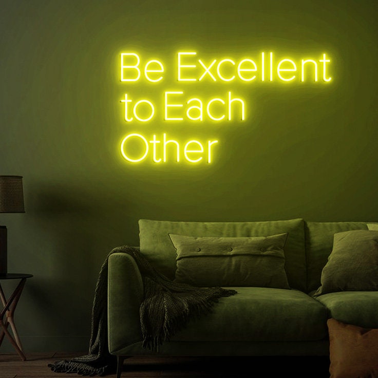 Be Excellent to Each other Neon Sign, Inspirational Quote Sign for Office Decor, Inspired by 80's Movies, Custom Neon Sign Movies Quotes