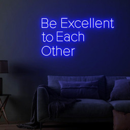 Be Excellent to Each other Neon Sign, Inspirational Quote Sign for Office Decor, Inspired by 80's Movies, Custom Neon Sign Movies Quotes