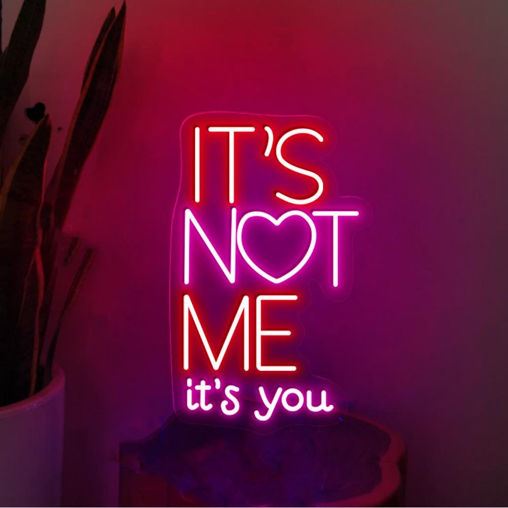 It's Not Me It's You Valentine Day Neon Sign, It's Not Me It's You Neon, Funny Valentine Neon, Valentine Day Women Gift, Happy Valentine Day