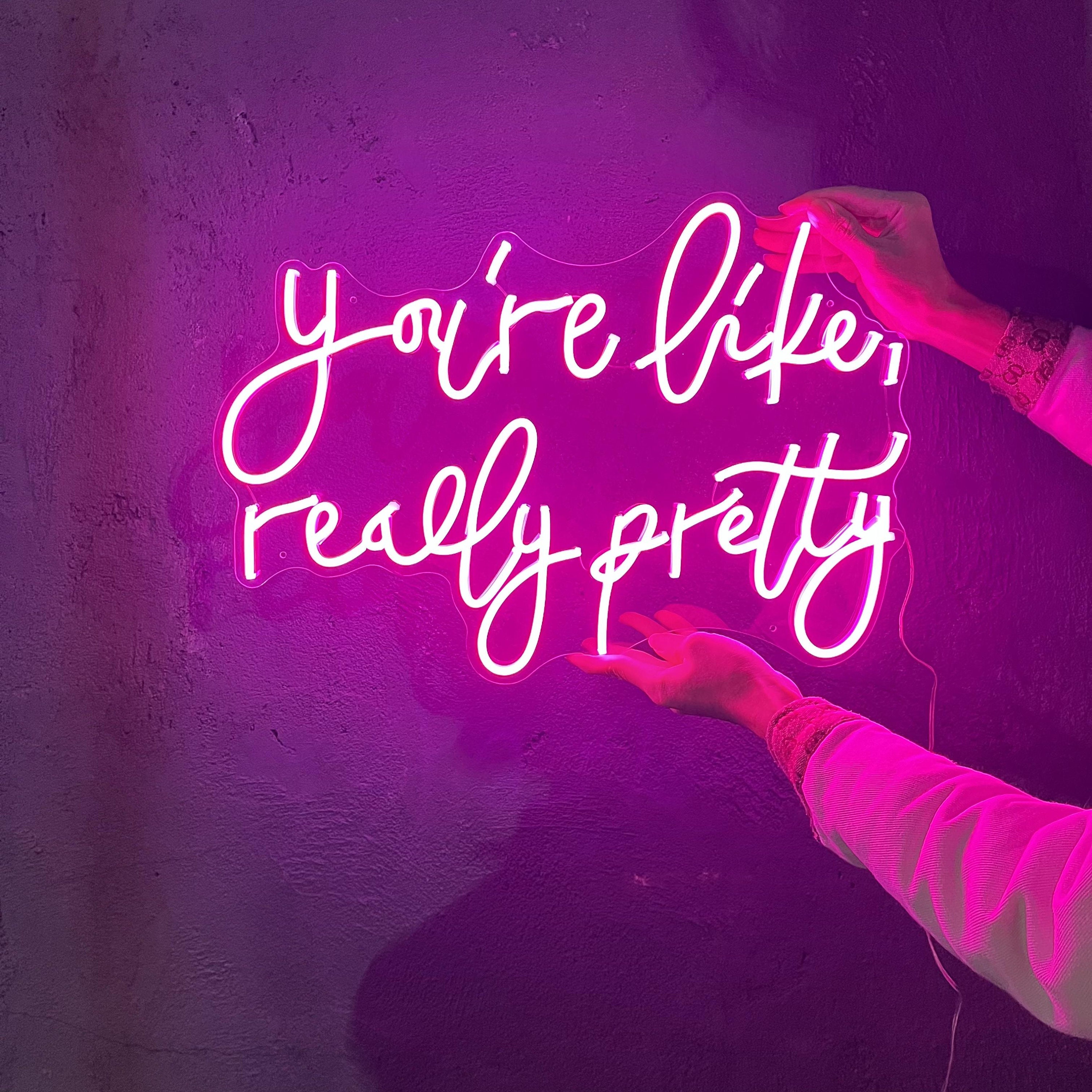 Custom Neon Sign You're Like Really Pretty Neon Signs Custom Wedding Neon Sign Aesthetic Neon Sign Bedroom Neon Name Sign ForKids