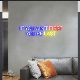 If you ain't first You're last Neon Sign, Inspired Sign for Wall Decor
