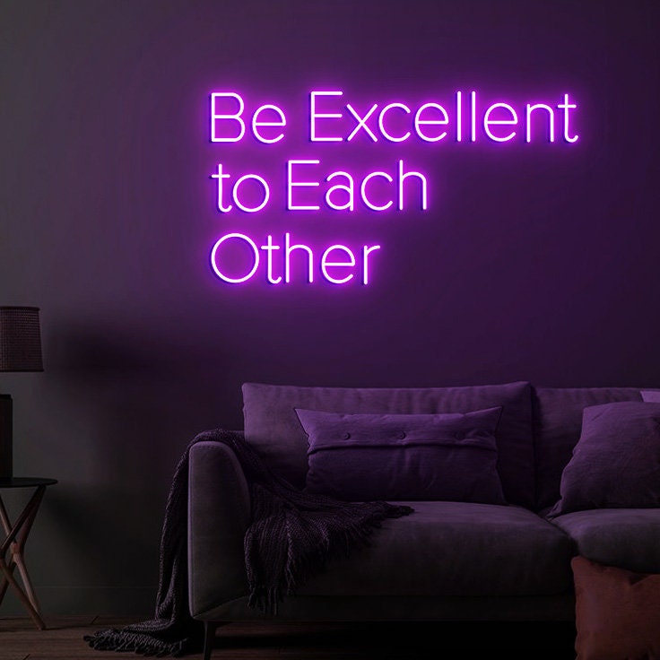 Be Excellent to Each other Neon Sign, Inspirational Quote Sign for Office Decor, Inspired by 80's Movies, Custom Neon Sign Movies Quotes