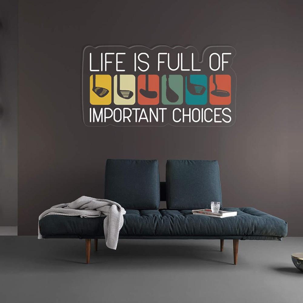 Life Is Full Of Important Choices Neon, Course Funny Humor Joke, Sports Golf, Golf Lover Neon, Golfing Club, Golf Lover Gift, Golf Neon Sign