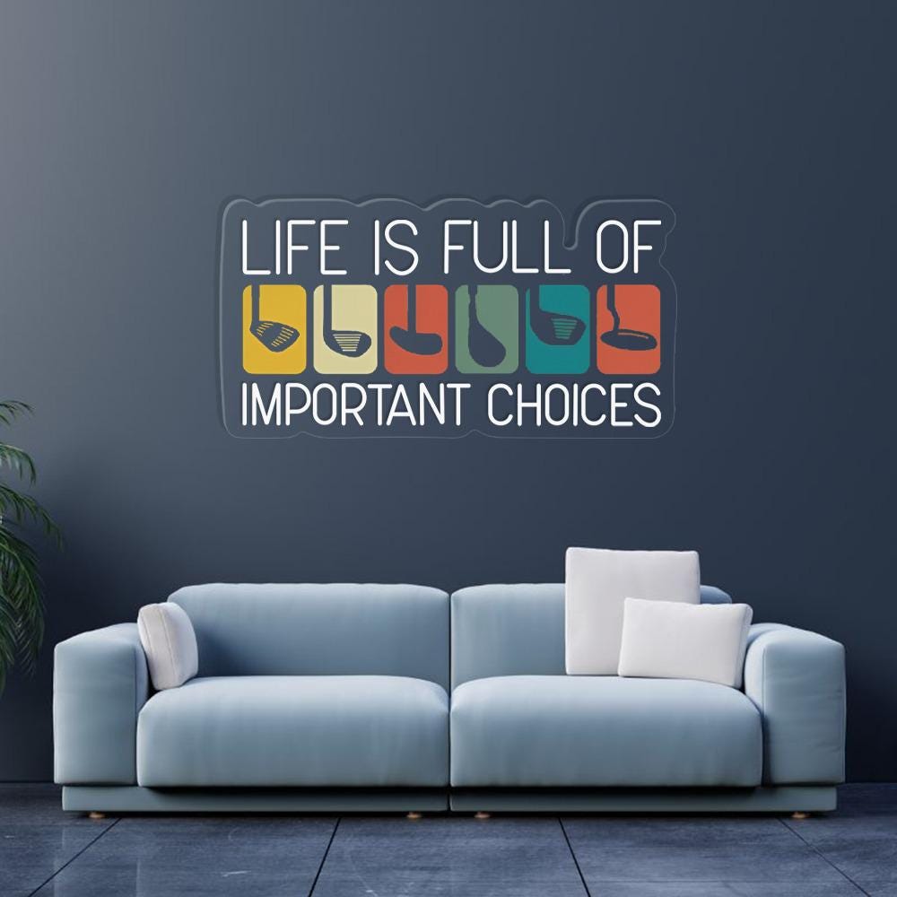Life Is Full Of Important Choices Neon, Course Funny Humor Joke, Sports Golf, Golf Lover Neon, Golfing Club, Golf Lover Gift, Golf Neon Sign
