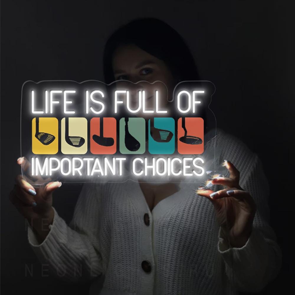 Life Is Full Of Important Choices Neon, Course Funny Humor Joke, Sports Golf, Golf Lover Neon, Golfing Club, Golf Lover Gift, Golf Neon Sign