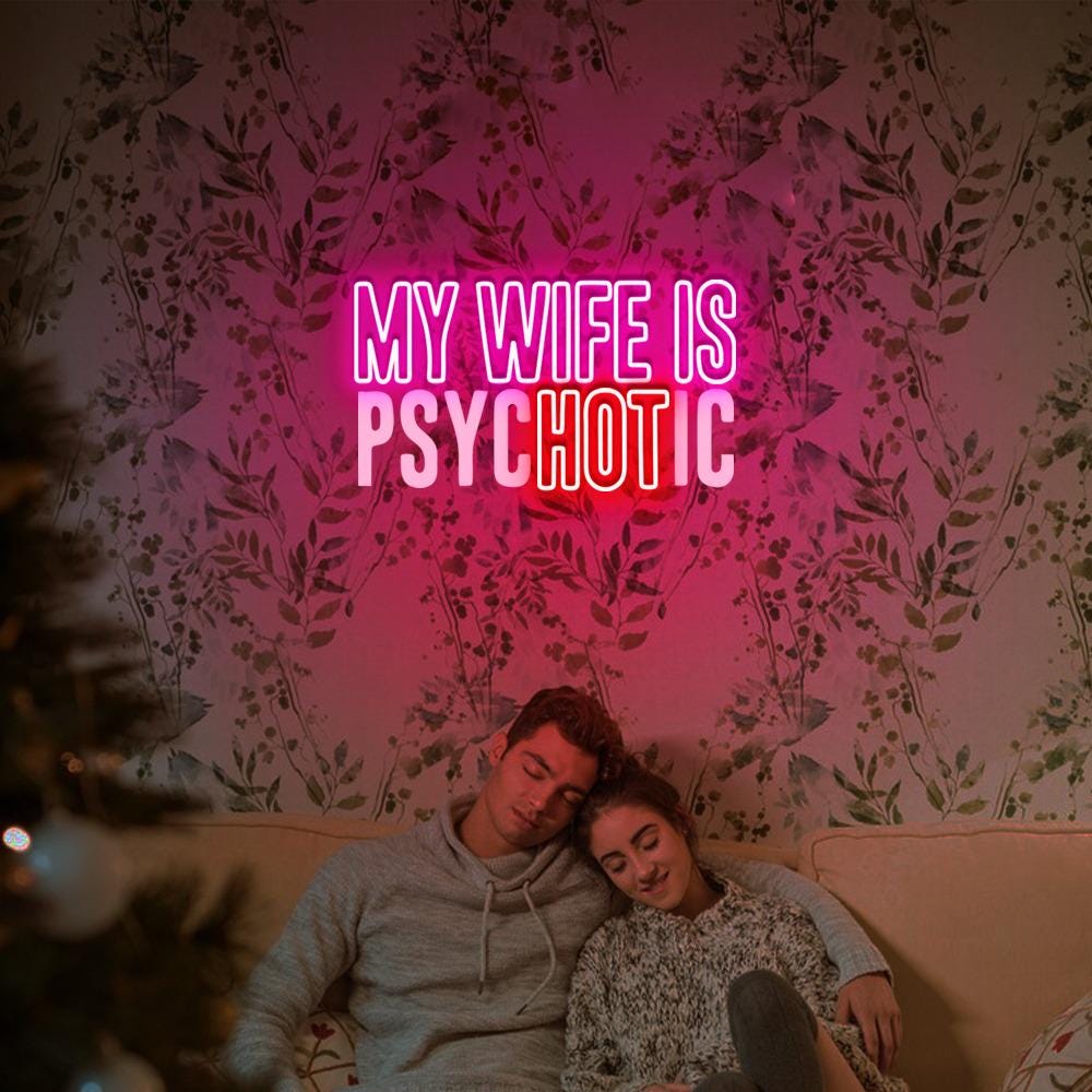 My Wife is Psychotic Neon, Funny Husband Neon, Father's Day Gift, Birthday or Anniversary Gift for Husband, Funny Men's Neon Sign Gift Ideas