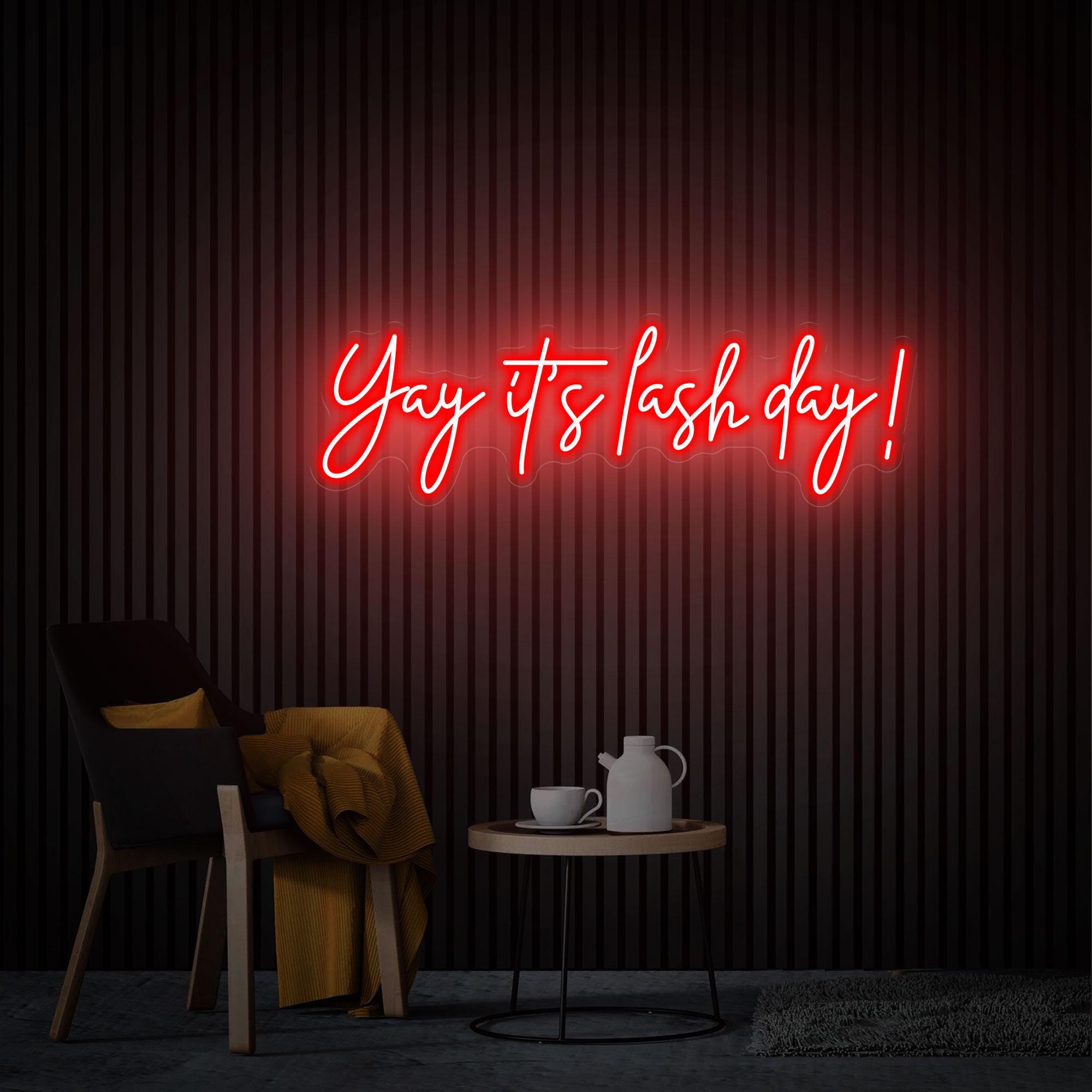 Yay It's Lash Day Neon Sign, Custom Lash Neon Art, Beauty Salon Decor, Home Decor Lash Led Sign, Custom Glow Welcome Sign New Business Gifts