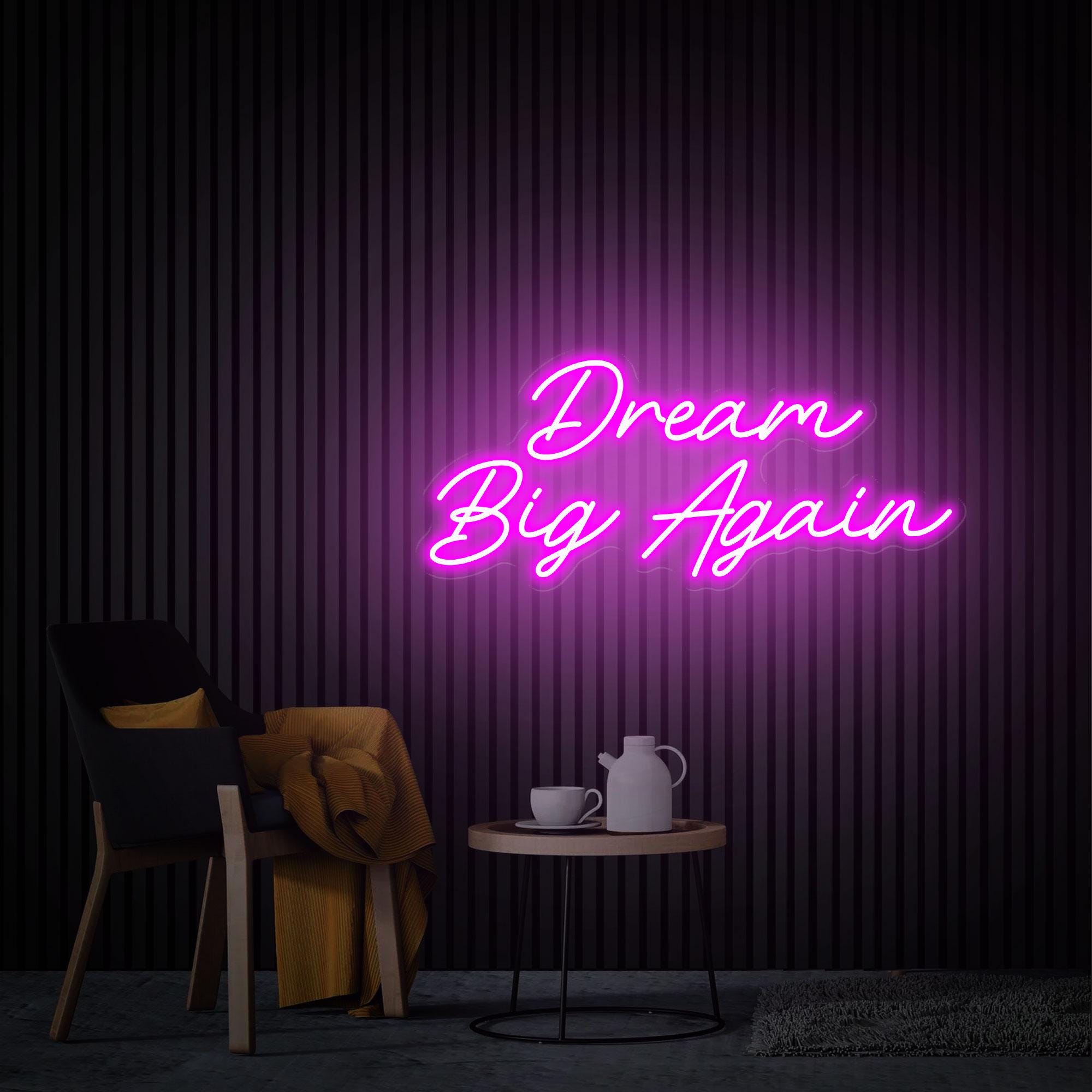 Dream Big Again Neon Sign, Home Decor Custom Text Sign, Inspirational Saying Decor Personalized Gifts Neon Art, Dream Big Again Neon Lights