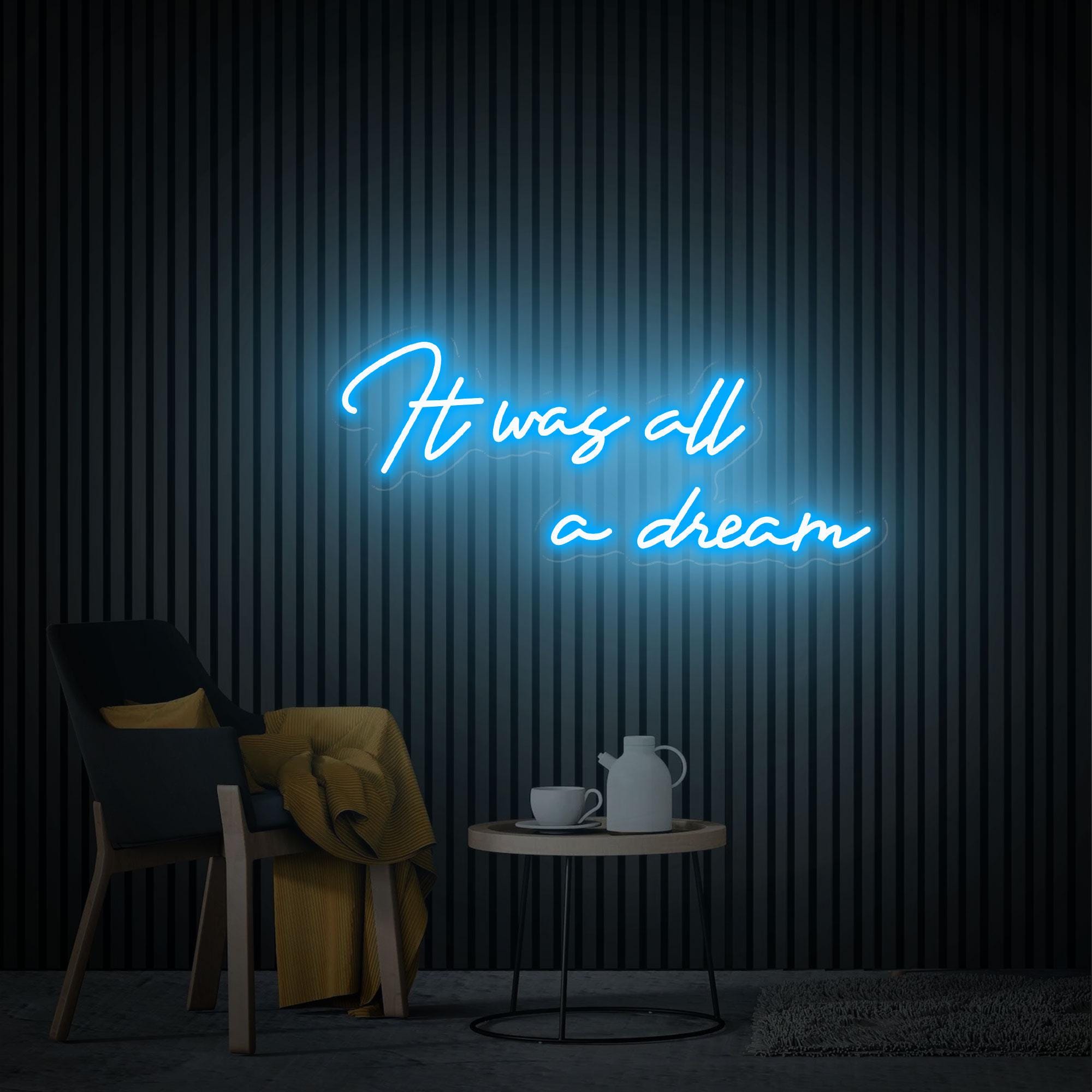 It Was All A Dream Neon Sign, Custom Led Neon Sign For Bedroom, Above Bed Sign, Neon Sign Wall Decor, Holiday Decor, Personalized Gifts