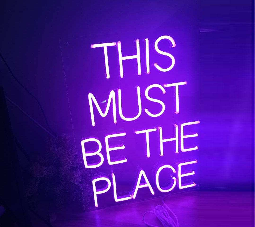 The Must Be The Place Neon Sign, Quote Neon Sign, Custom Neon Signs For Home