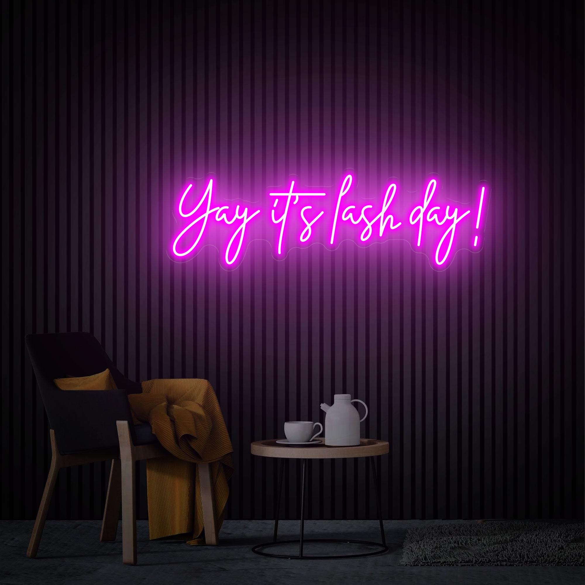 Yay It's Lash Day Neon Sign, Custom Lash Neon Art, Beauty Salon Decor, Home Decor Lash Led Sign, Custom Glow Welcome Sign New Business Gifts