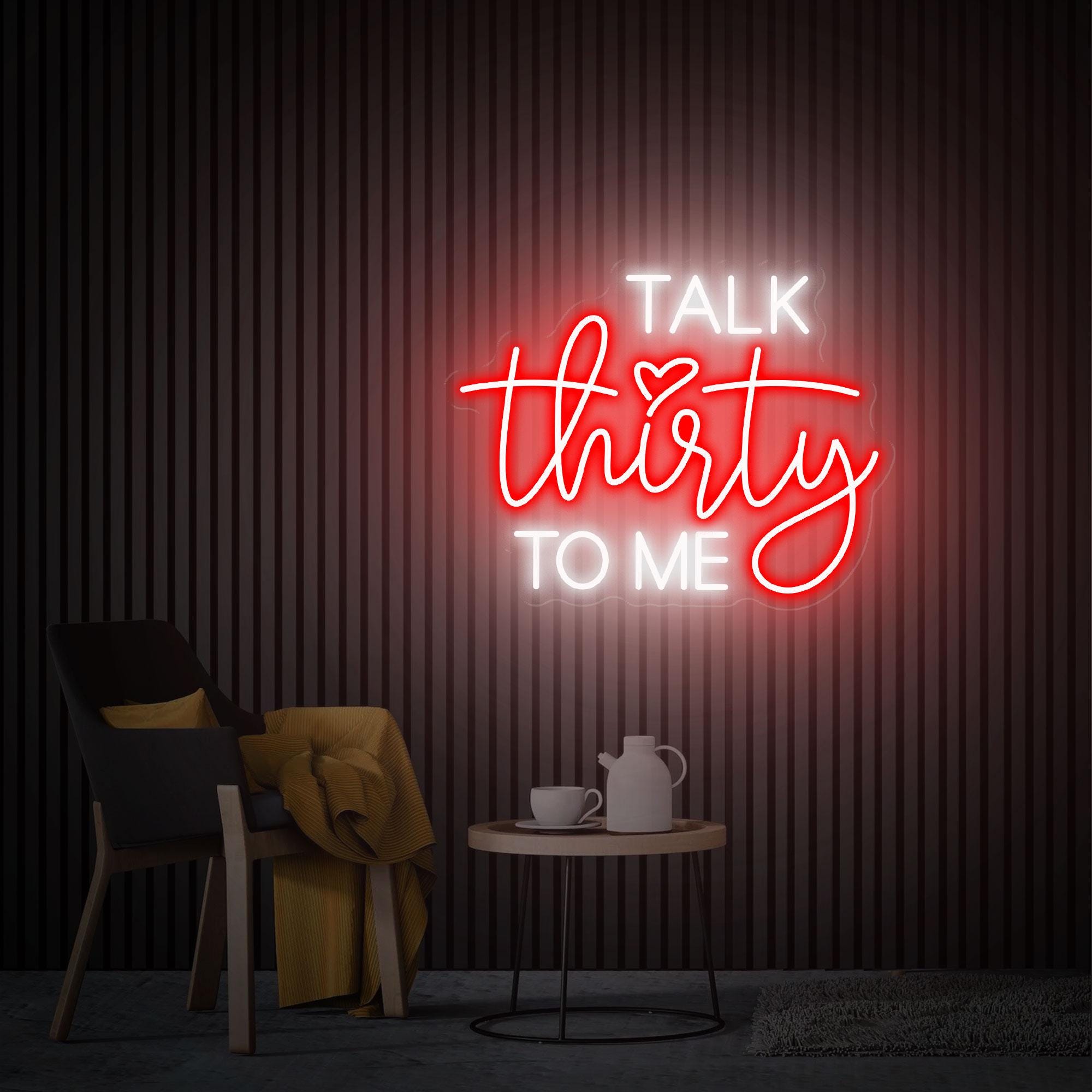 Talk Thirty To Me Neon Sign, 30th Birthday Gift, Custom Neon Sign, Quote Wall Art, Personalized Gifts, Thirty Birthday Gifts For Him /Her