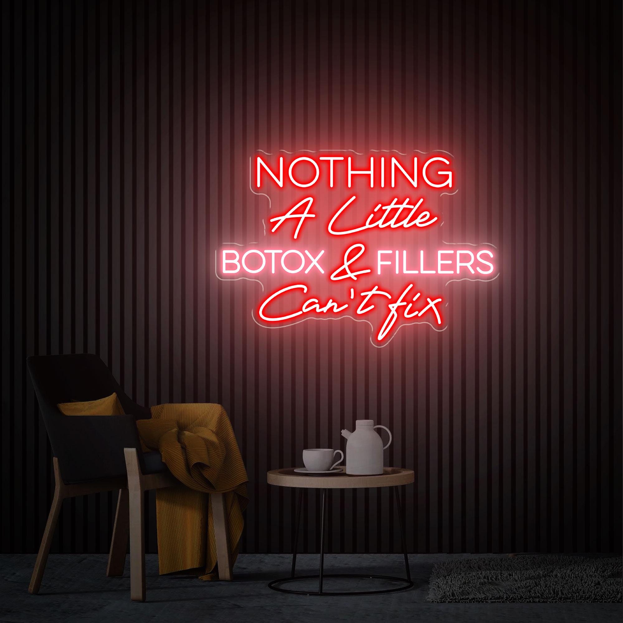 Nothing A Little Botox & Filler Can't Fix Neon Sign, Custom Business Sign, Medspa Decor LED Light, Beauty Salon Decor, Surgery Office Art