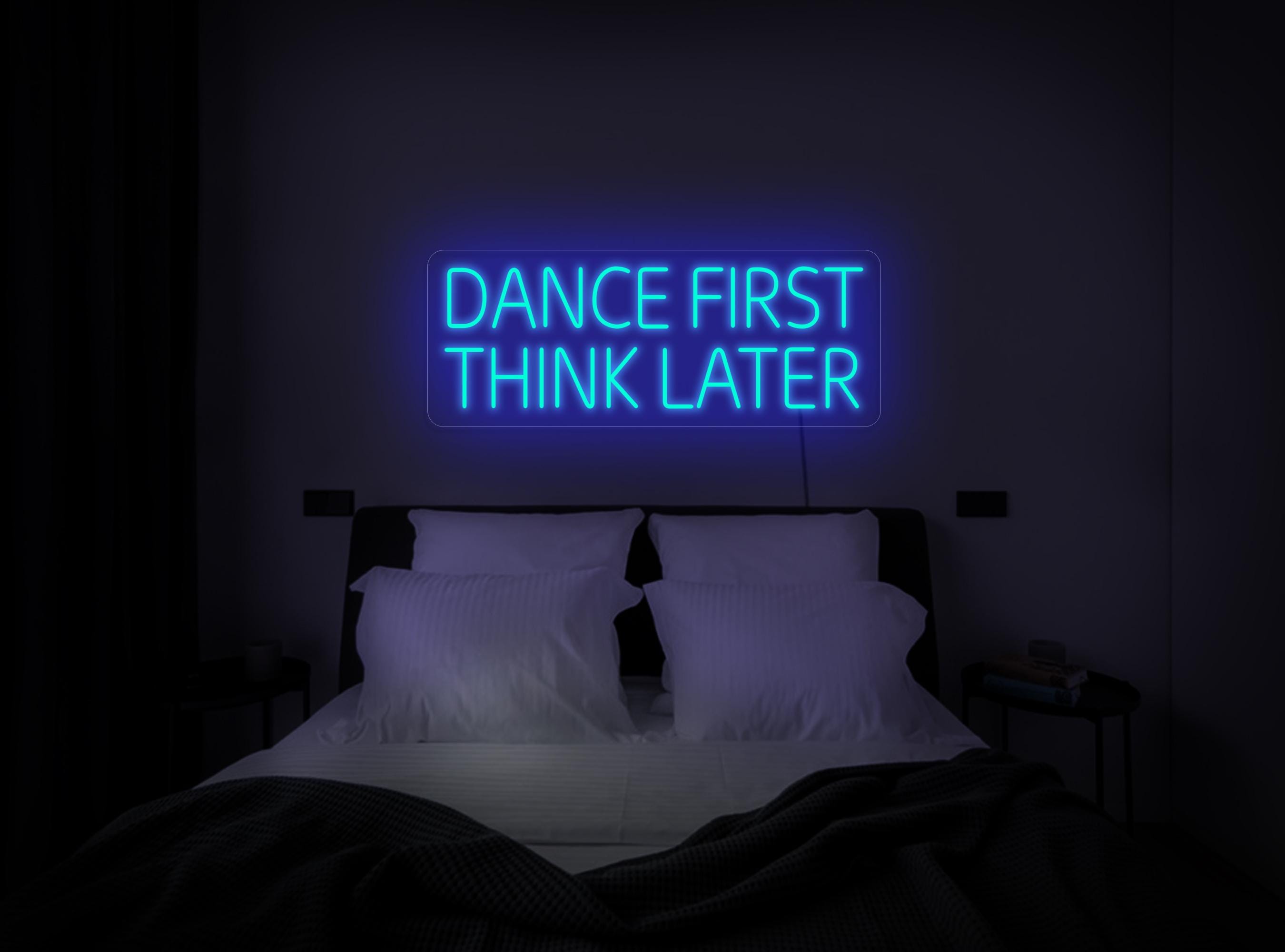 Dance First Think Later Neon Sign, Dance Neon Sign, Party Neon Sign, Dance Party Sign, Funny Neon Sign, Dance Bar Club Neon Sign Art Decor