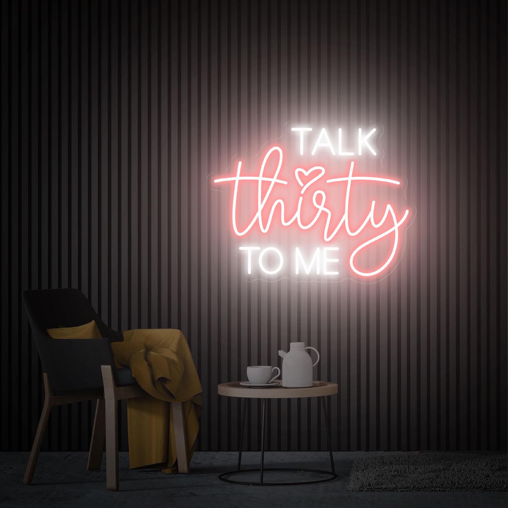 Talk Thirty To Me Neon Sign, 30th Birthday Gift, Custom Neon Sign, Quote Wall Art, Personalized Gifts, Thirty Birthday Gifts For Him /Her