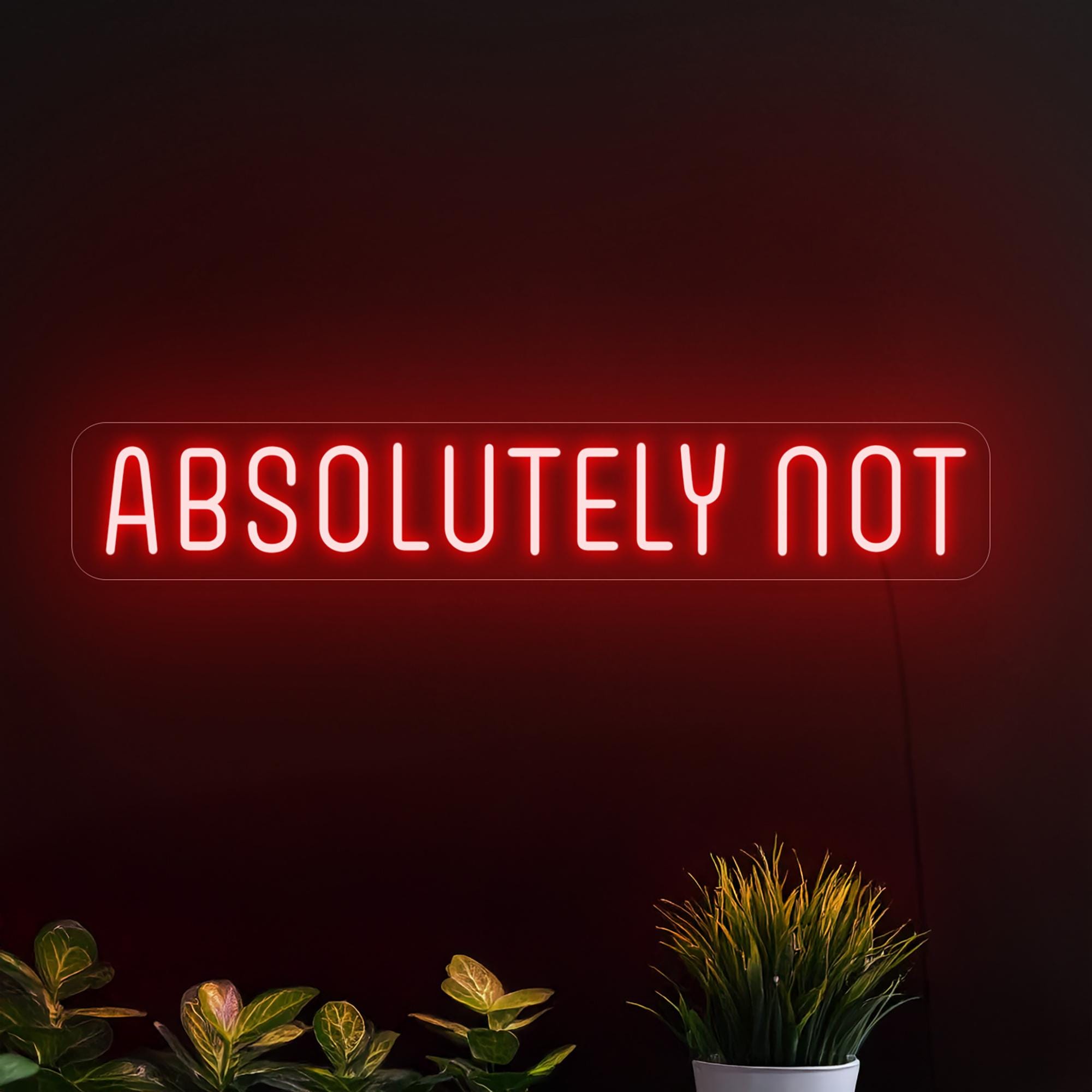 Absolutely Not Neon Sign, Absolutely Not Led Sign, Funny Quote Neon Sign, Sassy Neon Sign, Sarcastic Neon Sign, Neon Sign Bedroom Decor