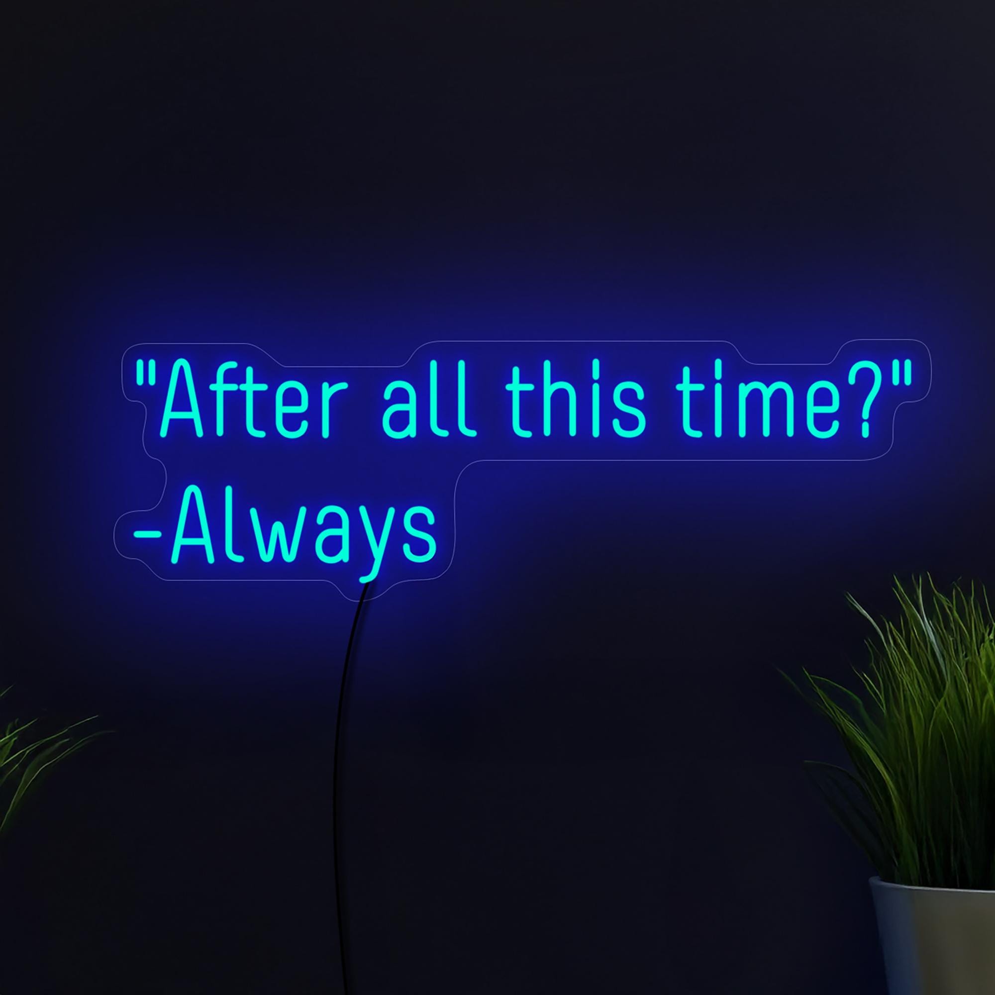 After All This Time Always Neon Sign, Wedding Neon Sign, Book Quote Neon Sign, Romantic Neon Sign, Wedding Art Decor, Romantic Quote Decor