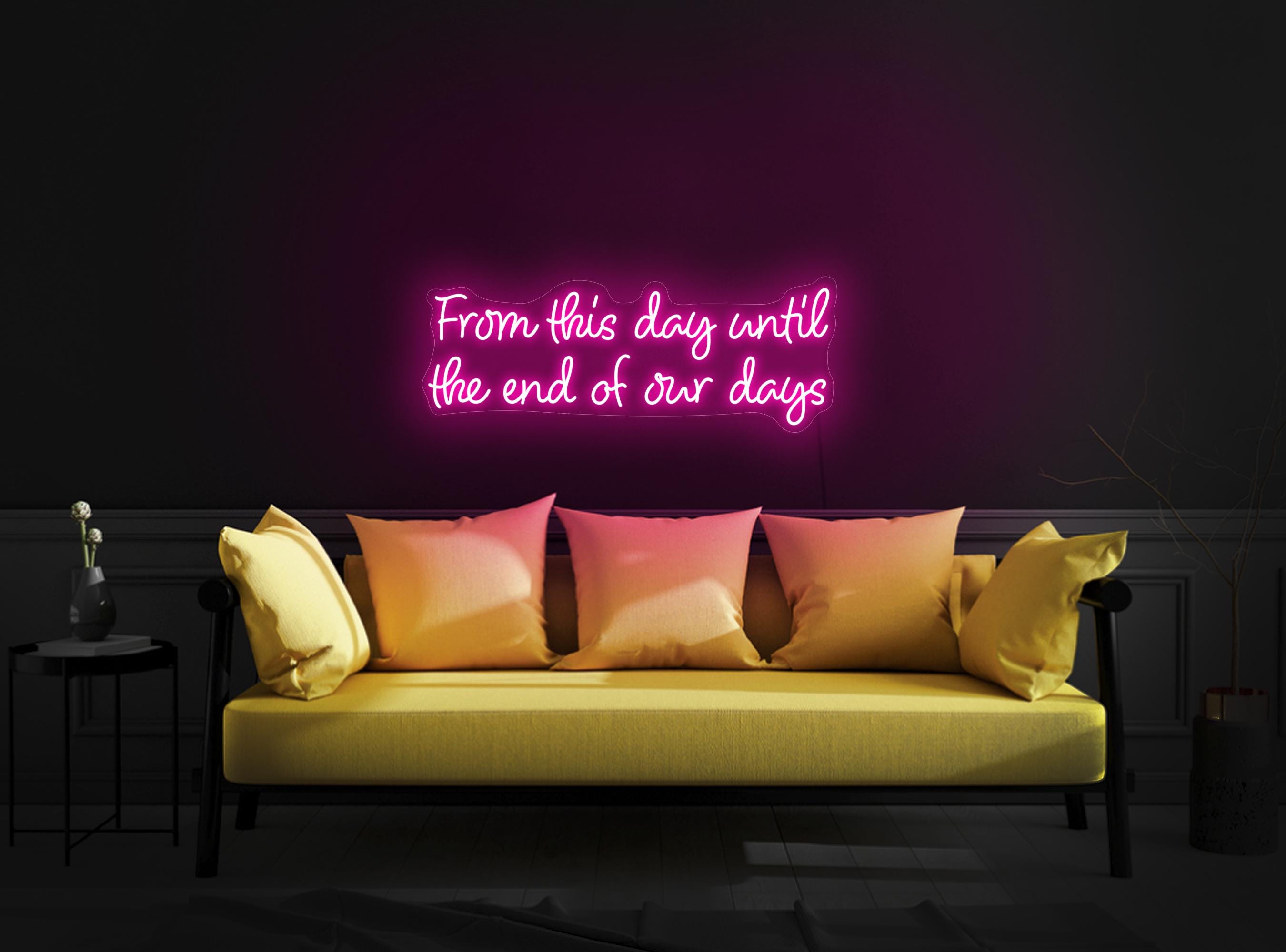 From This Day Until The End Of Our Days Neon Sign, Wedding Neon Sign, Neon Sign Bedroom, Neon Sign For Couple, Romantic Wedding Neon Decor
