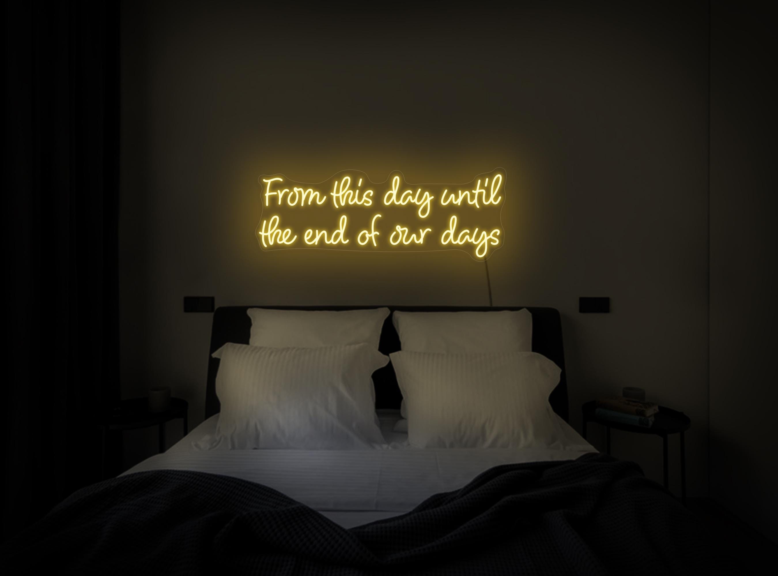 From This Day Until The End Of Our Days Neon Sign, Wedding Neon Sign, Neon Sign Bedroom, Neon Sign For Couple, Romantic Wedding Neon Decor