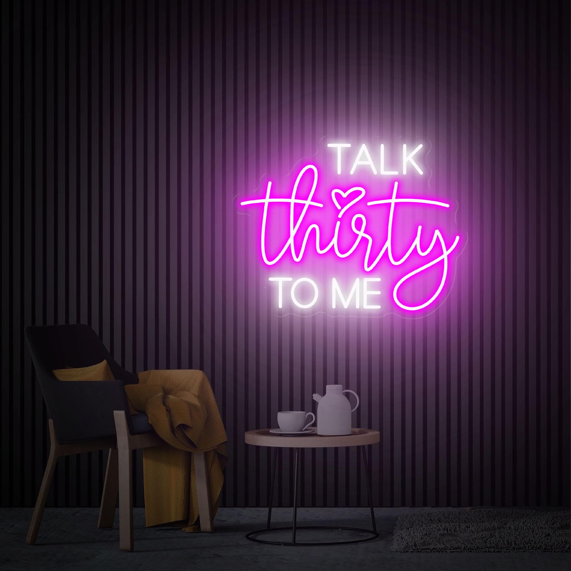 Talk Thirty To Me Neon Sign, 30th Birthday Gift, Custom Neon Sign, Quote Wall Art, Personalized Gifts, Thirty Birthday Gifts For Him /Her