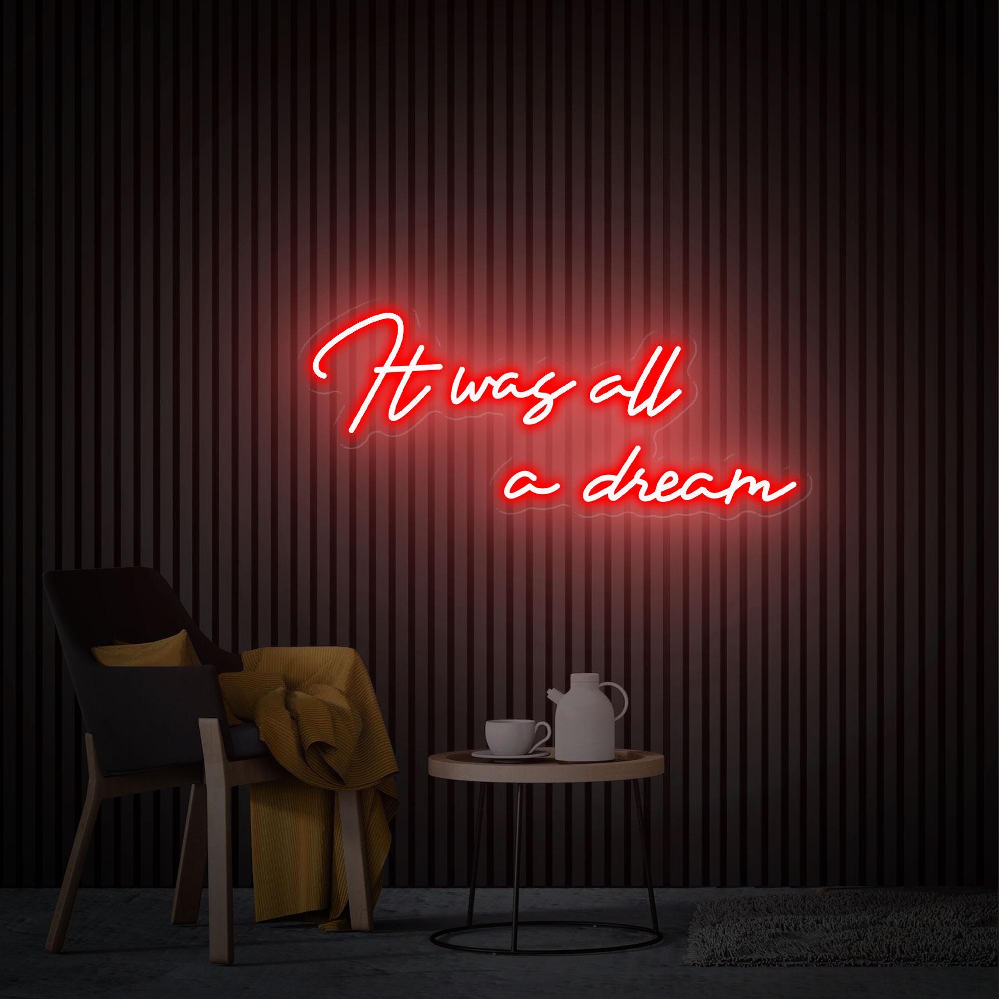 It Was All A Dream Neon Sign, Custom Led Neon Sign For Bedroom, Above Bed Sign, Neon Sign Wall Decor, Holiday Decor, Personalized Gifts