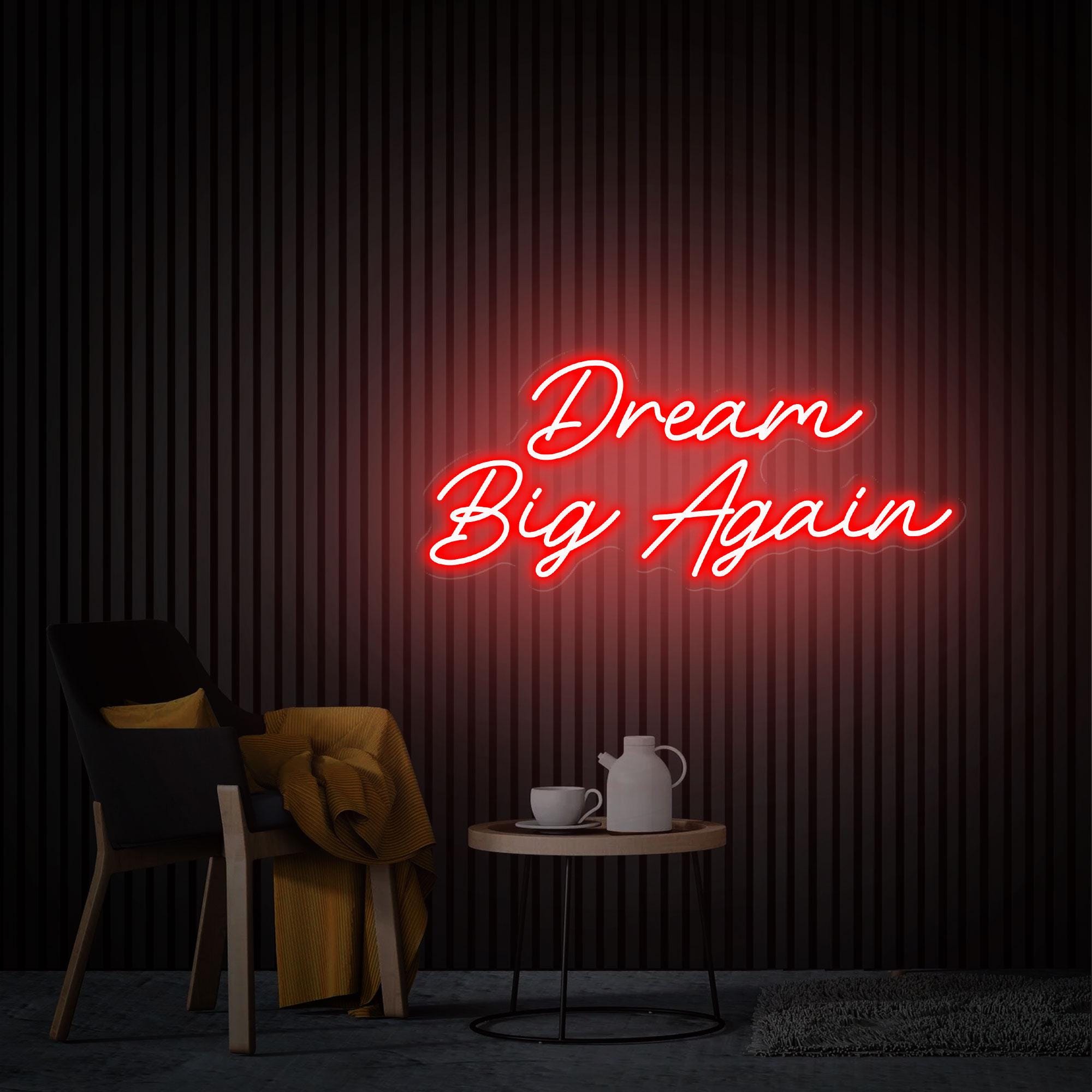 Dream Big Again Neon Sign, Home Decor Custom Text Sign, Inspirational Saying Decor Personalized Gifts Neon Art, Dream Big Again Neon Lights