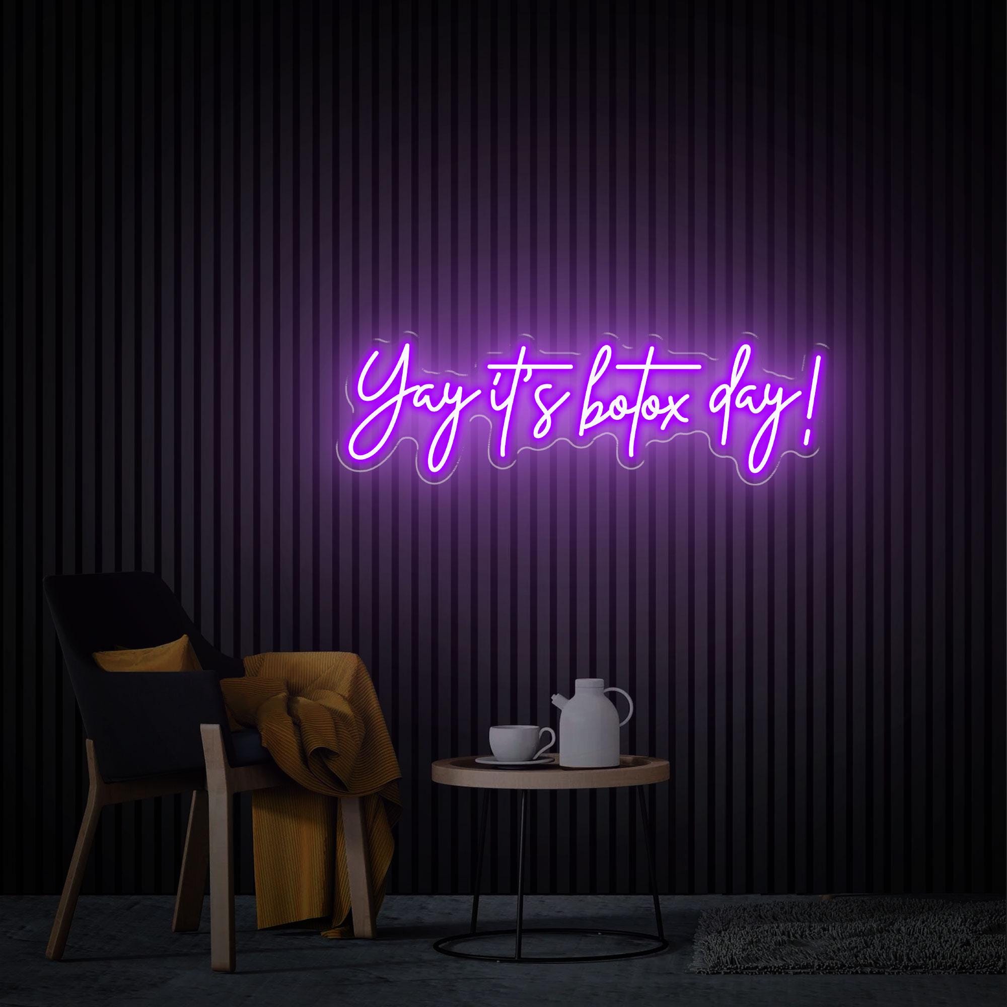 Yay It's Botox Day Neon Sign, Custom Botox Neon Wall Art, Beauty Salon Decor, Botox Led Light Sign, Custom Logo Sign, New Store Welcom Sign