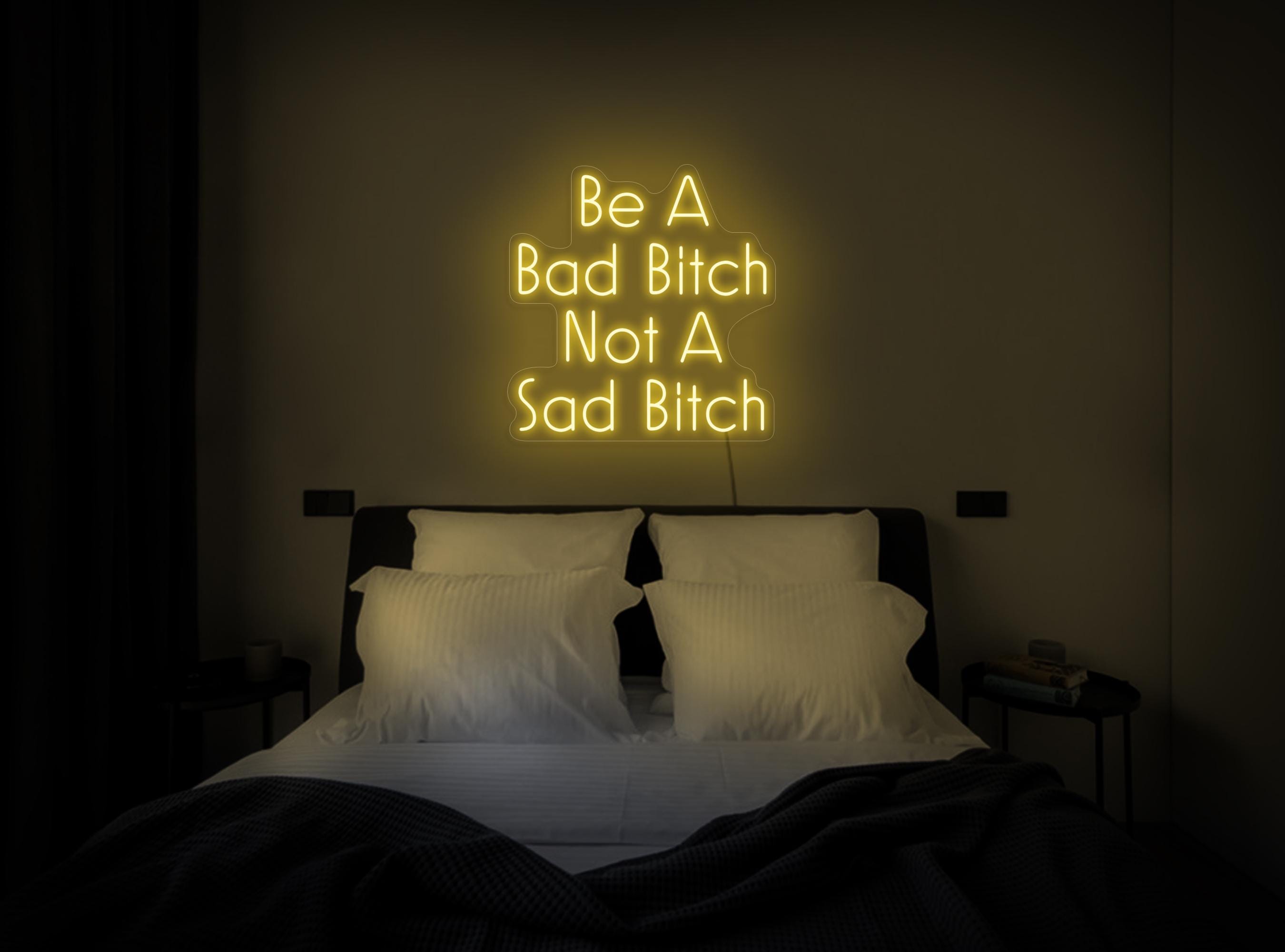 Be A Bad Bitch Not A Sad Bitch Neon Sign, Inspirational Neon Sign, Bitch Led Sign, Girls Room Neon, Mental Health Neon Sign, Bitch Art Decor